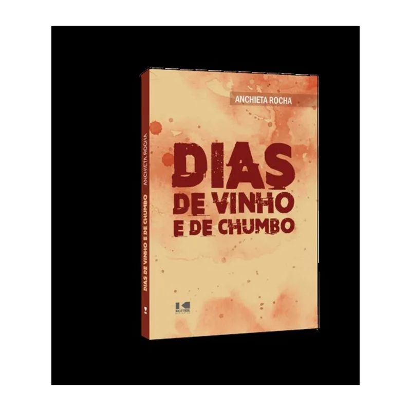 DIAS DE VINHO E DE CHUMBO