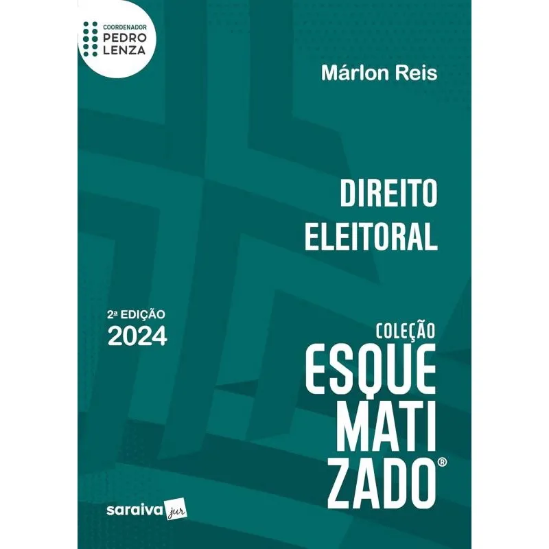 Direito Eleitoral - Coleção Esquematizado - 2ª Edição (2024)