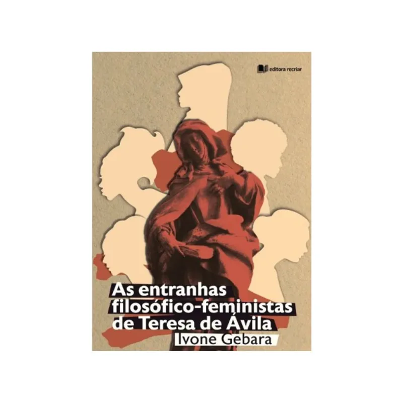 AS ENTRANHAS FILOSÓFICO-FEMINISTAS DE TERESA DE ÁVILA
