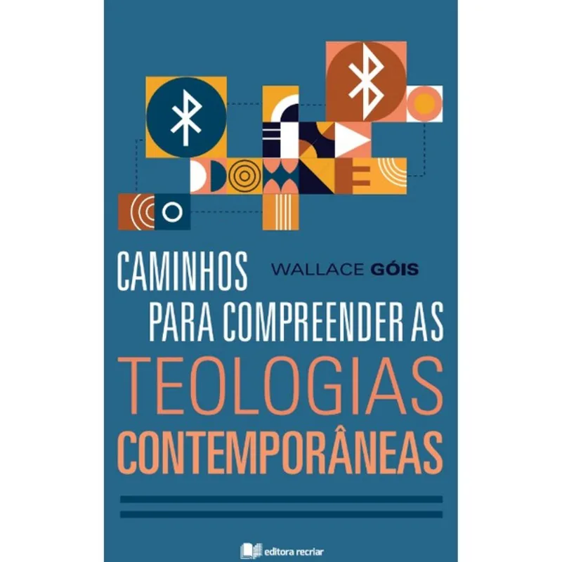 CAMINHOS PARA COMPREENDER AS TEOLOGIAS CONTEMPORÂNEAS
