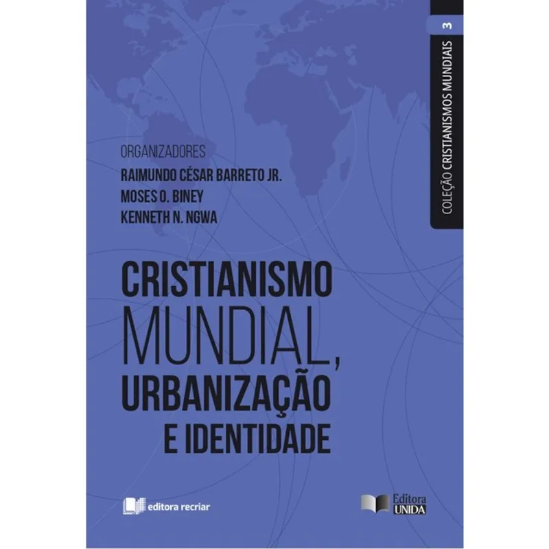 CRISTIANISMO MUNDIAL, URBANIZAÇÃO E IDENTIDADE - VOL. III