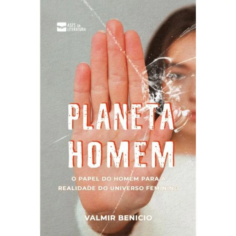 Planeta homem: O papel do homem para a realidade do universo feminino