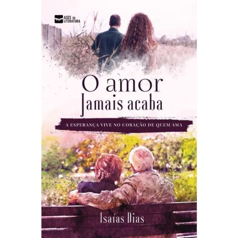O Amor Jamais Acaba: A esperança vive no coração de quem ama