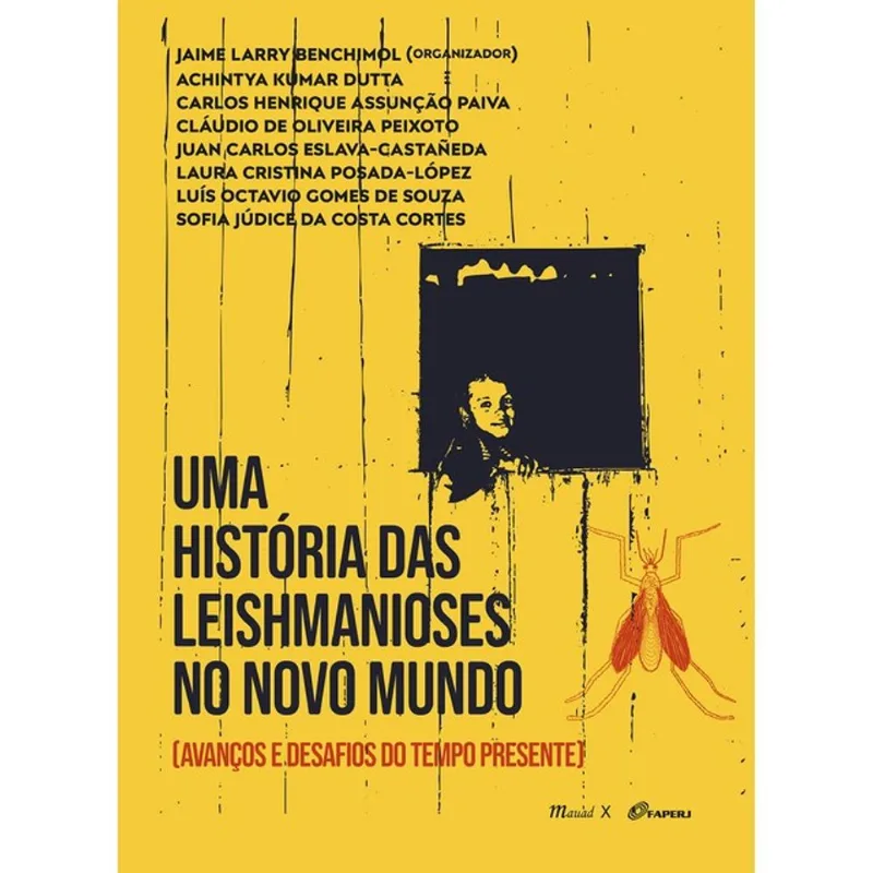 UMA HISTÓRIA DAS LEISHMANIOSES NO NOVO MUNDO [AVANÇOS E DESAFIOS DO TEMPO PRESENTE] - VOL. 3