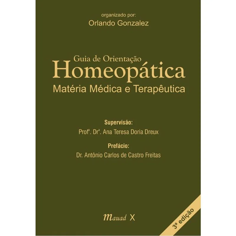 GUIA DE ORIENTAÇÃO HOMEOPÁTICA: MATÉRIA MÉDICA E TERAPÊUTICA, 3ª. EDIÇÃO
