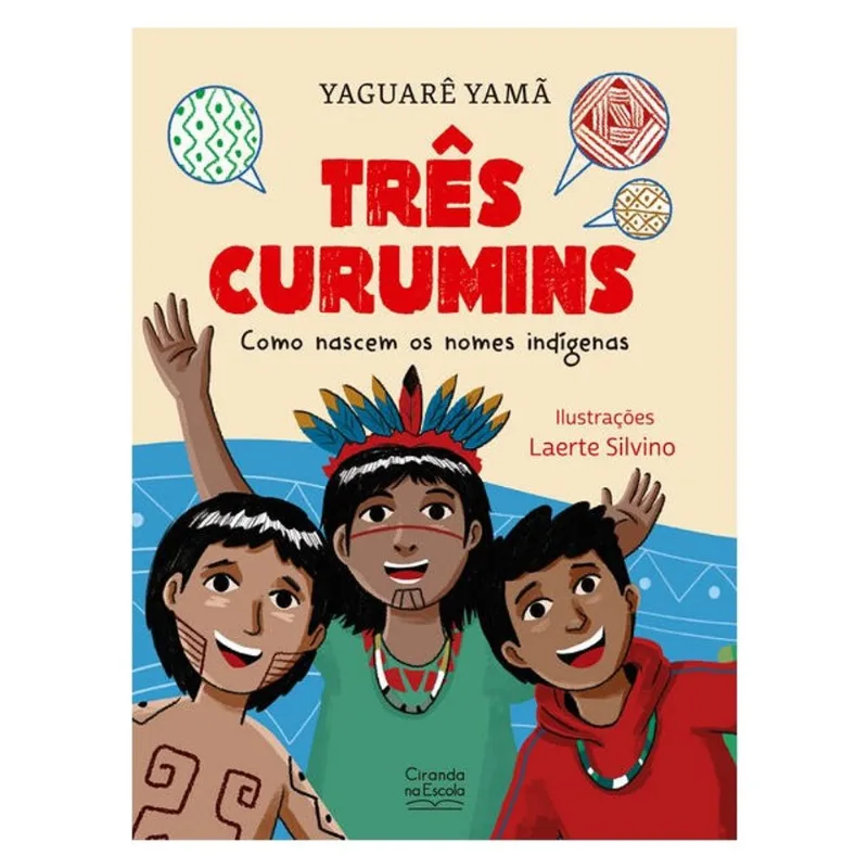 TRÊS CURUMINS - COMO NASCEM OS NOMES INDÍGENAS