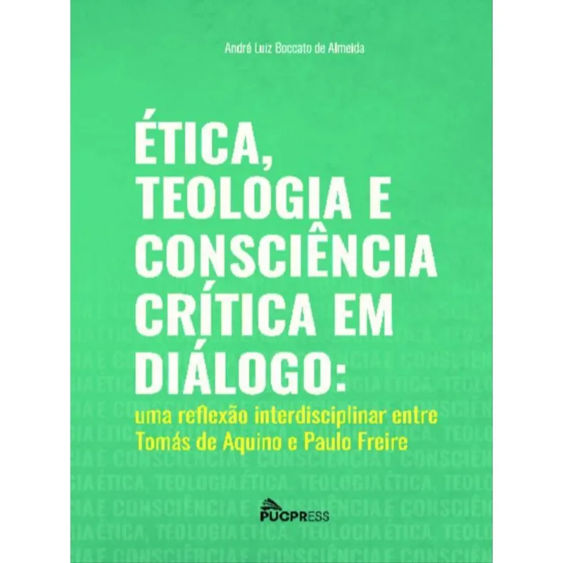 ÉTICA, TEOLOGIA E CONSCIÊNCIA CRÍTICA EM DIÁLOGO - VOL. 1