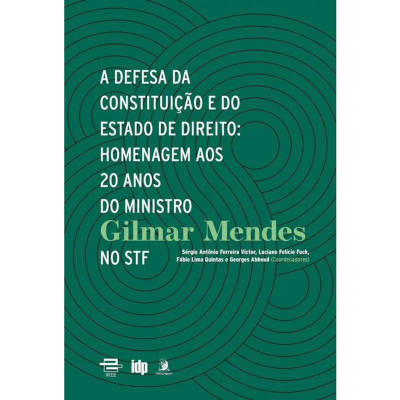 A Defesa da Constituição e do Estado de Direito: Homenagem aos 20 Anos do Ministro Gilmar Mendes-V.1