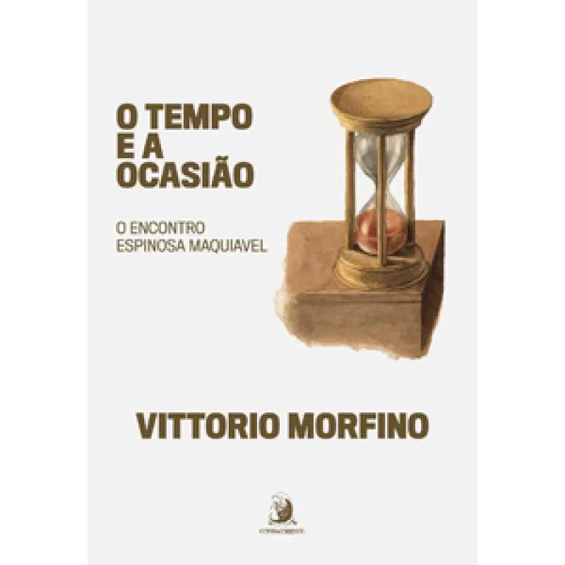 O Tempo E A Ocasião O Encontro Espinosa Maquiavel