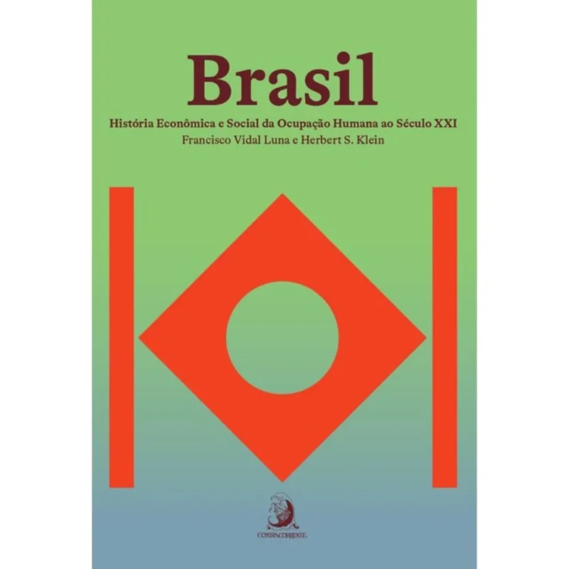 BRASIL: HISTÓRIA ECONÔMICA E SOCIAL DA OCUPAÇÃO HUMANA AO SÉCULO XXI