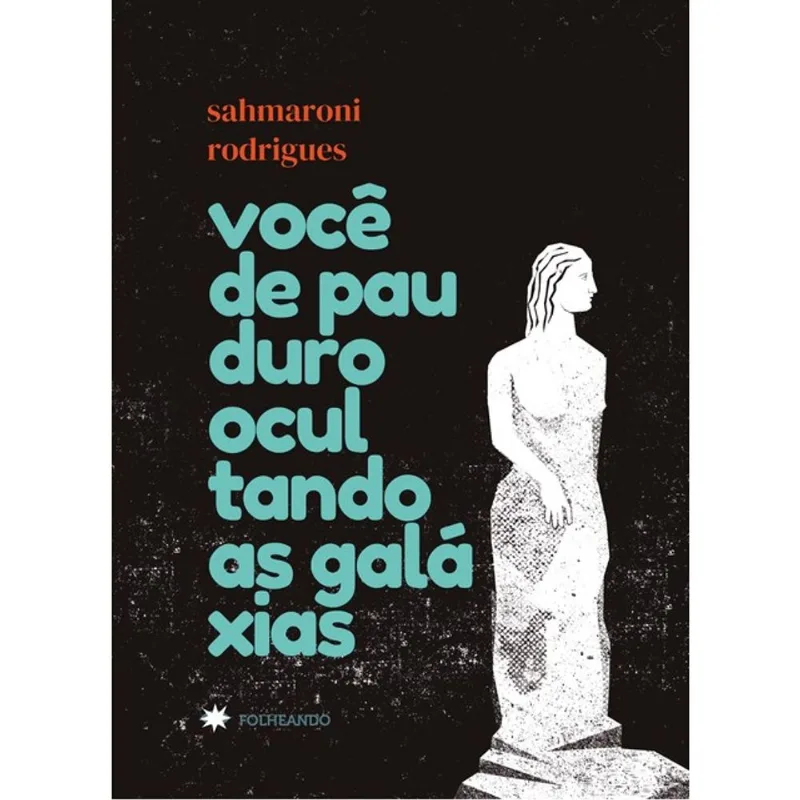 VOCÊ DE PAU DURO OCULTANDO AS GALÁXIAS