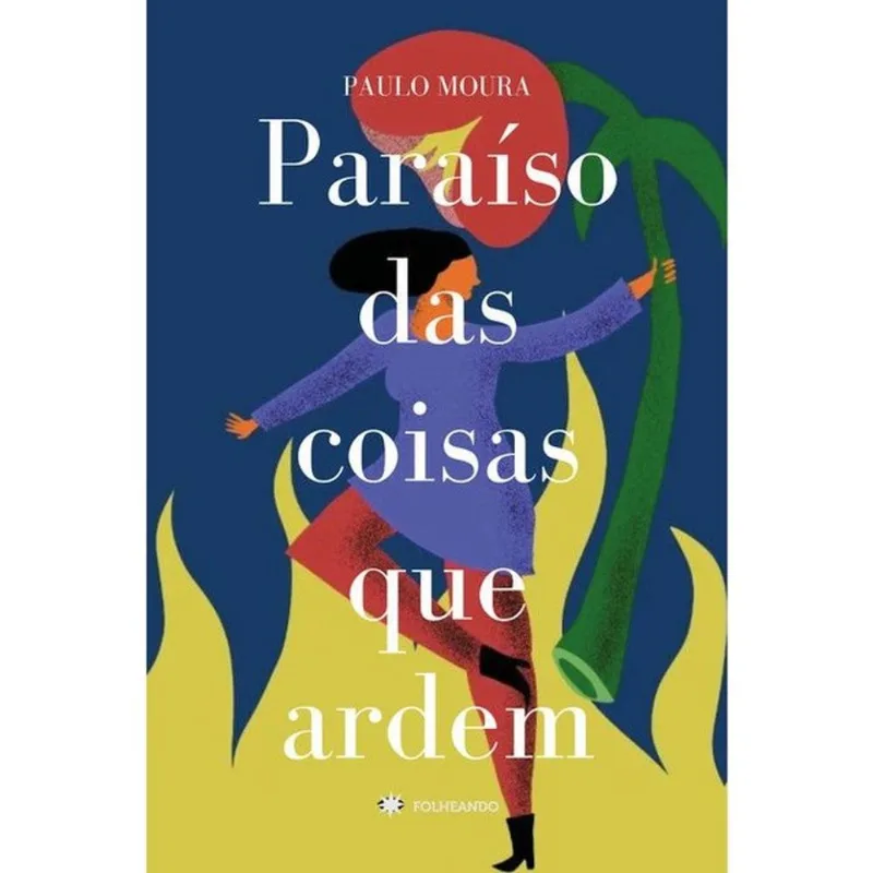 PARAÍSO DAS COISAS QUE ARDEM