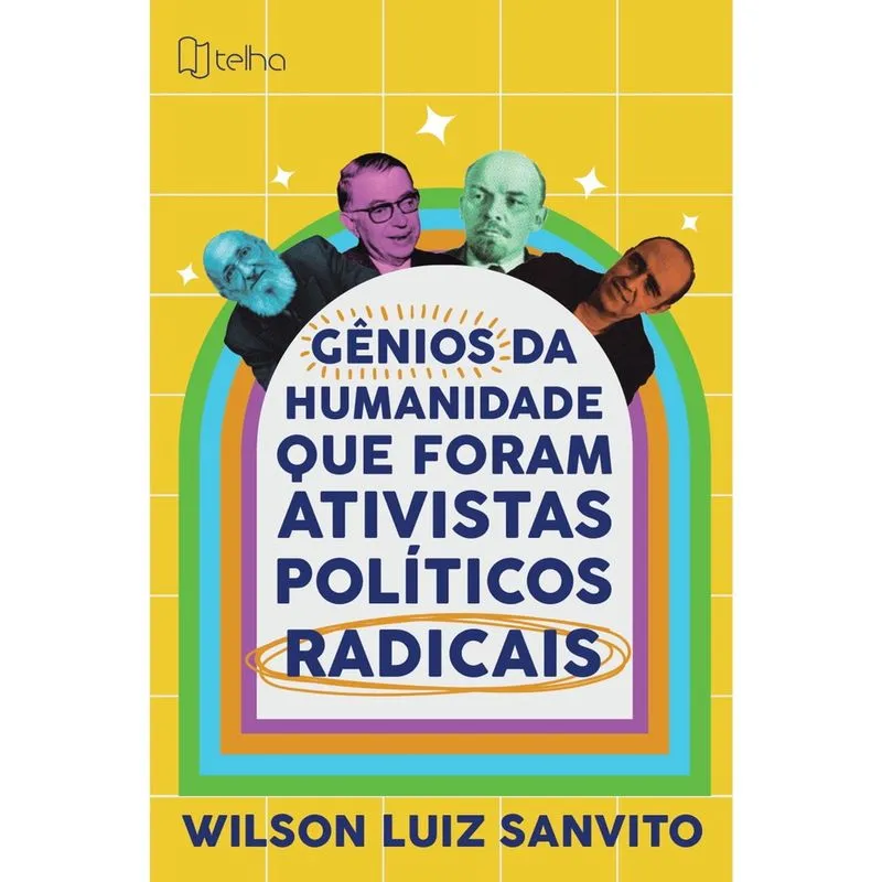 Gênios da humanidade que foram ativistas políticos radicais