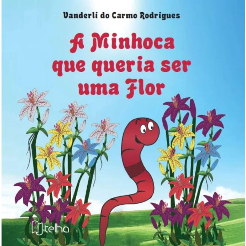 A minhoca que queria ser uma flor