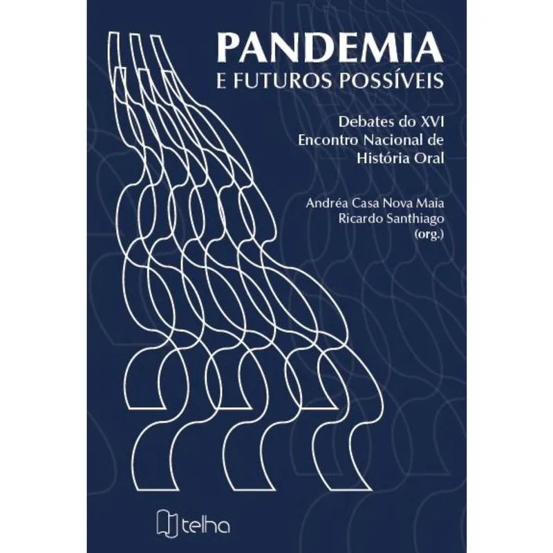 Pandemia e futuros possíveis - Debates do xvi Encontro Nacional de História Oral