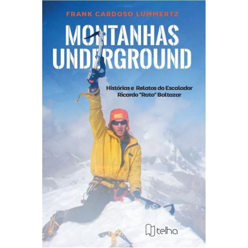 Montanhas underground - histórias e relatos do escalador Ricardo Rato Baltazar