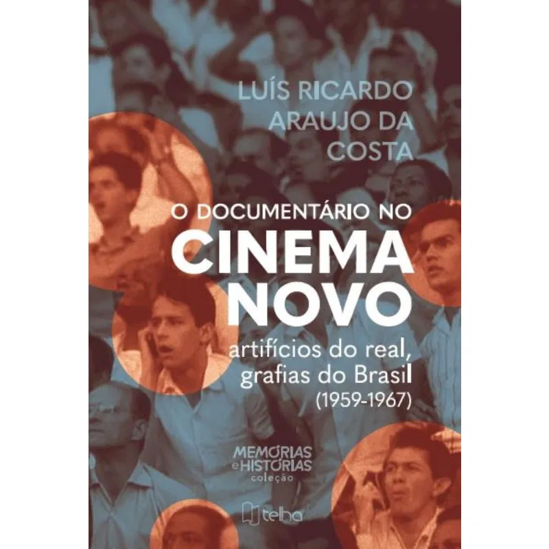 O documentário no cinema novo - Artifícios do real, grafias do Brasil (1959-1967)
