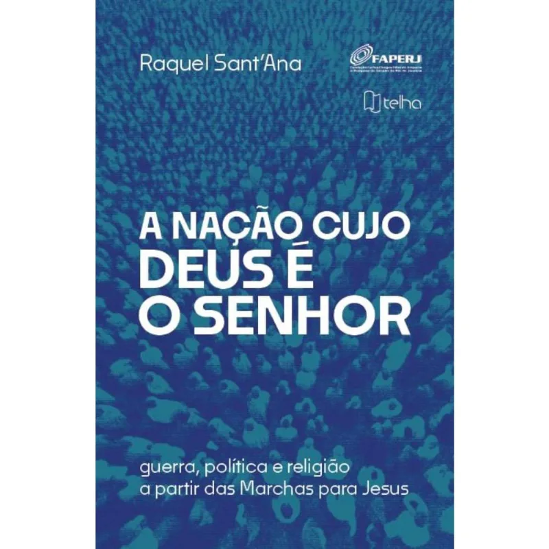 A nação cujo Deus é o senhor: guerra, política e religião a partir das marchas para Jesus