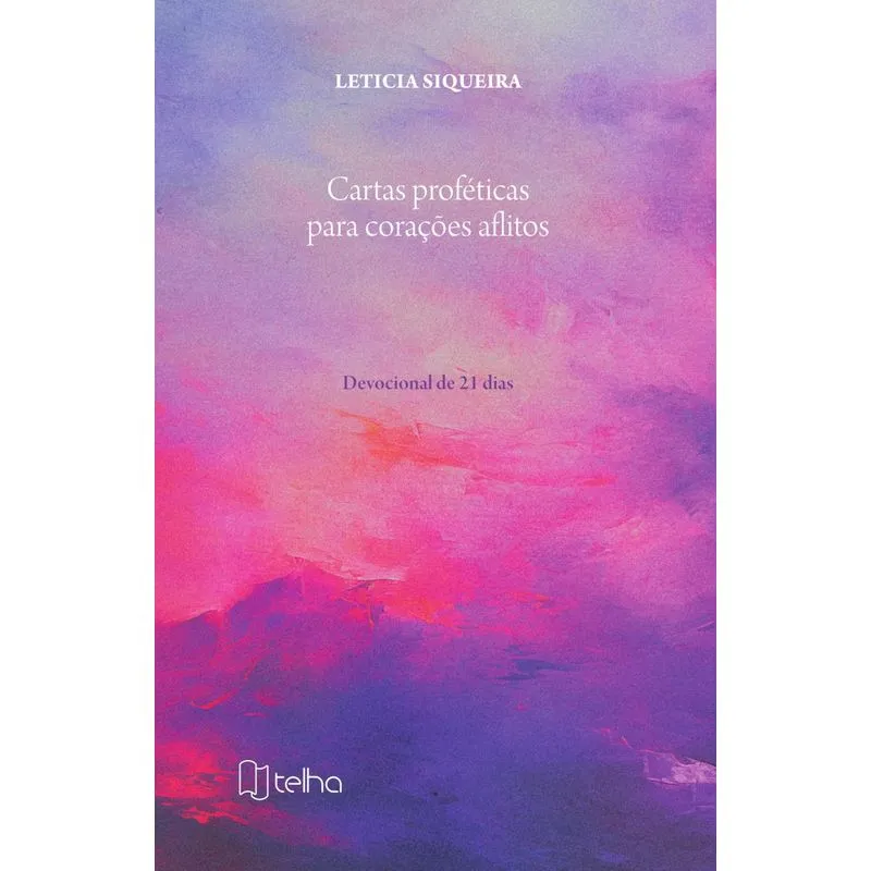 Cartas Proféticas Para Corações Aflitos: Devocional De 21 Dias