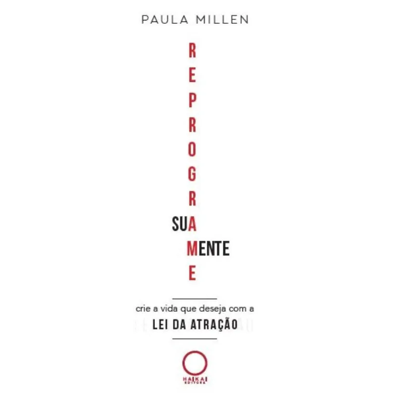 Reprograme sua mente - Crie a vida que deseja com a Lei da Atração