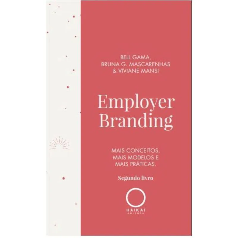 Employer Branding - Mais conceitos, mais modelos, mais práticas