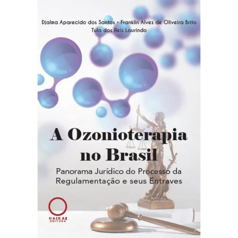 A Ozonioterapia No Brasil - Panorama Jurídico Do Processo Da Regulamentação E Seus Entraves