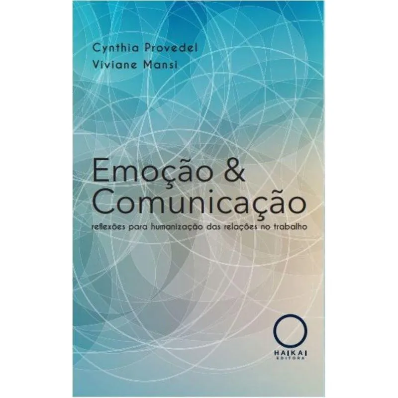 Emoção e Comunicação: reflexões para humanização das relações no trabalho