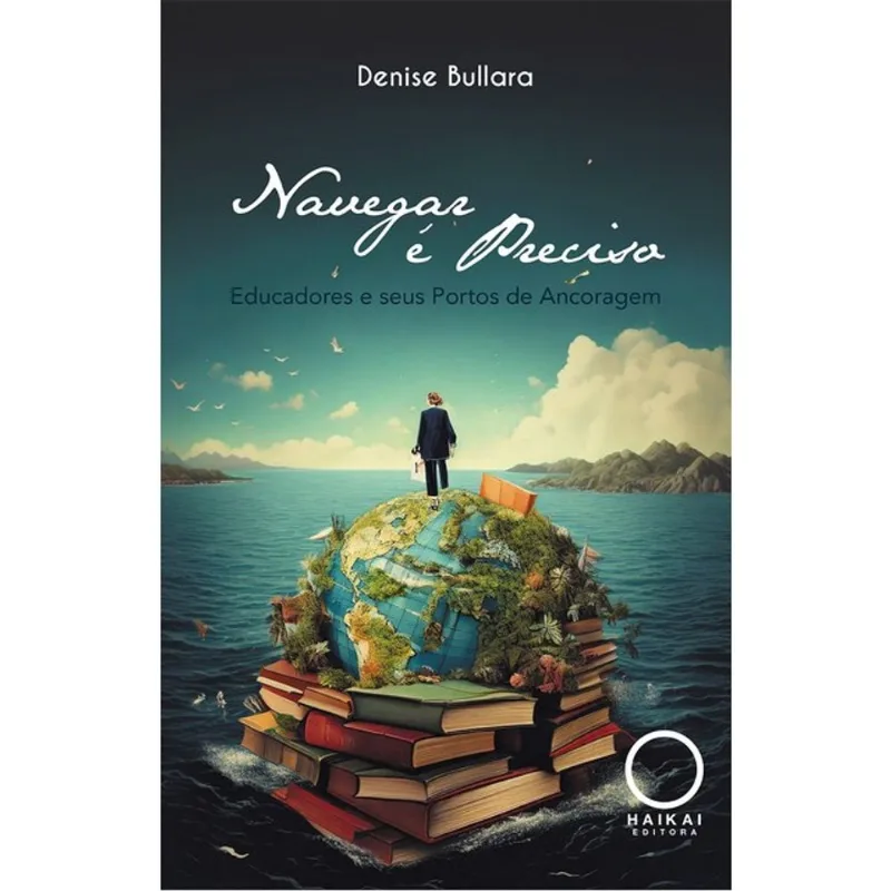 NAVEGAR É PRECISO - EDUCADORES E SEUS PORTOS DE ANCORAGEM