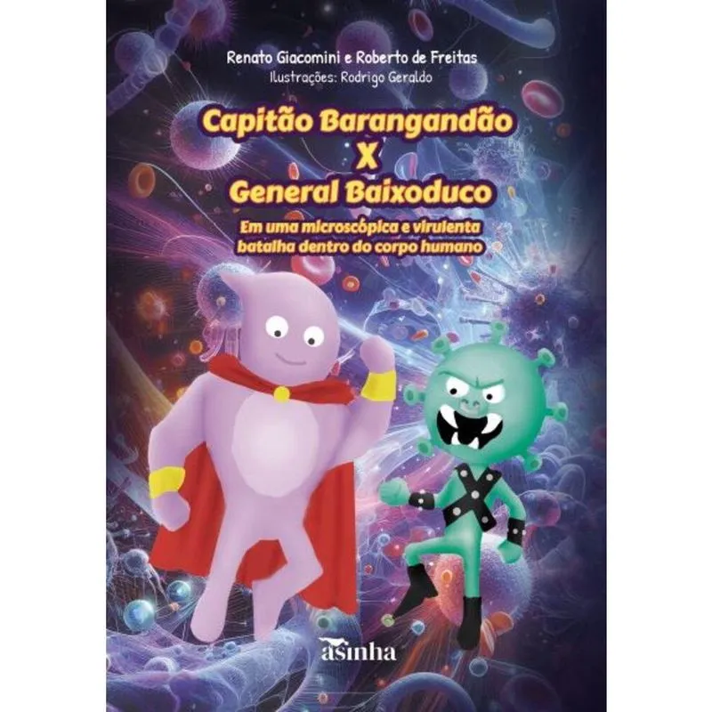 Capitão Barangandão X General Baixoduco: Em uma microscópica e virulenta batalha dentro do corpo humano