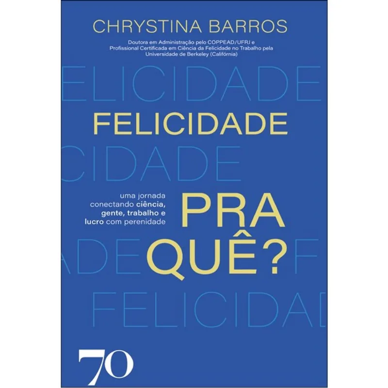 FELICIDADE PRA QUÊ?