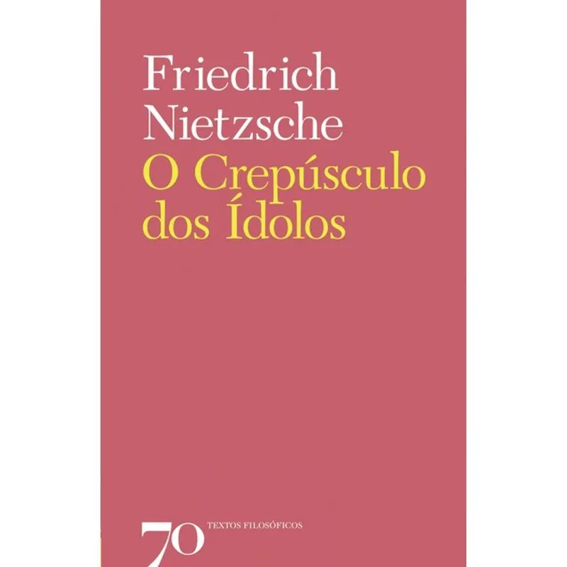 O CREPÚSCULO DOS ÍDOLOS