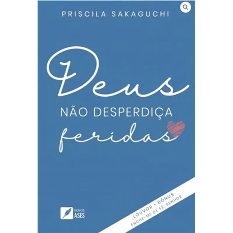 Deus Não Desperdiça Feridas