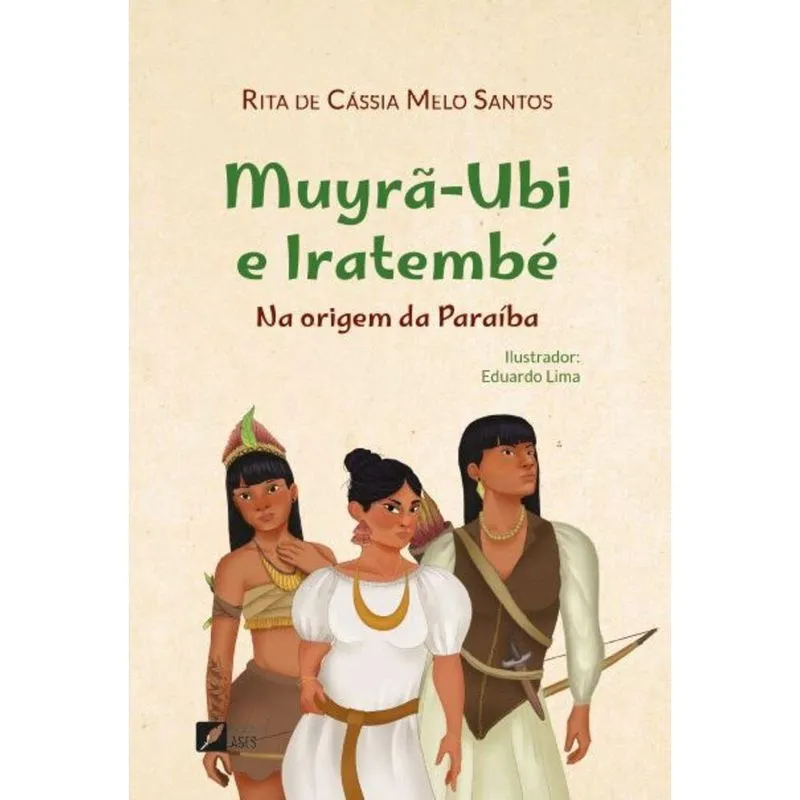 Muyrã-Ubi e Iratembé - Na origem da Paraíba
