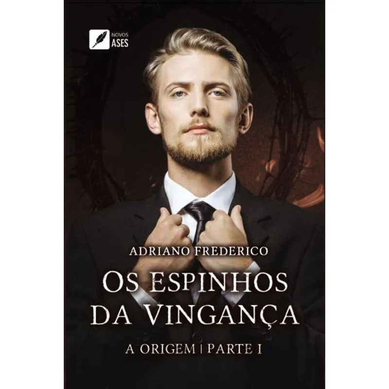 Os Espinhos da Vingança - Parte 1 - A origem