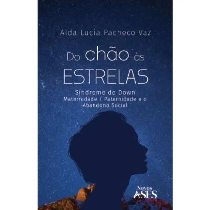 Do chão às estrelas: Síndrome de Down - Maternidade / Paternidade e o abandono social