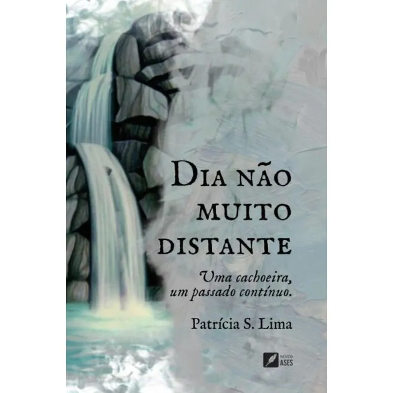 Dia não muito distante: Uma cachoeira, um passado contínuo.