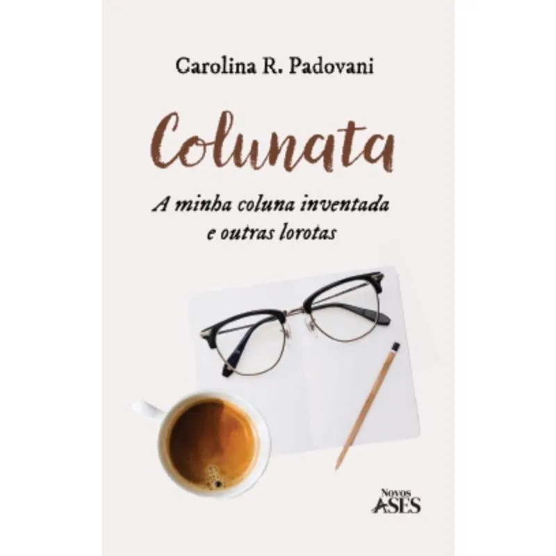 Colunata: a minha coluna inventada e outras lorotas
