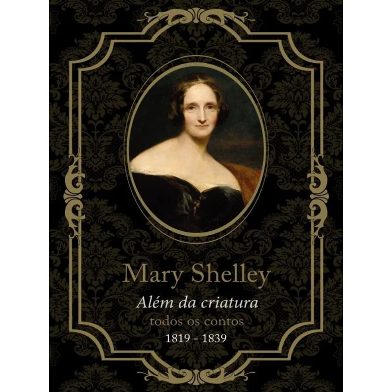 MARY SHELLEY, ALÉM DA CRIATURA