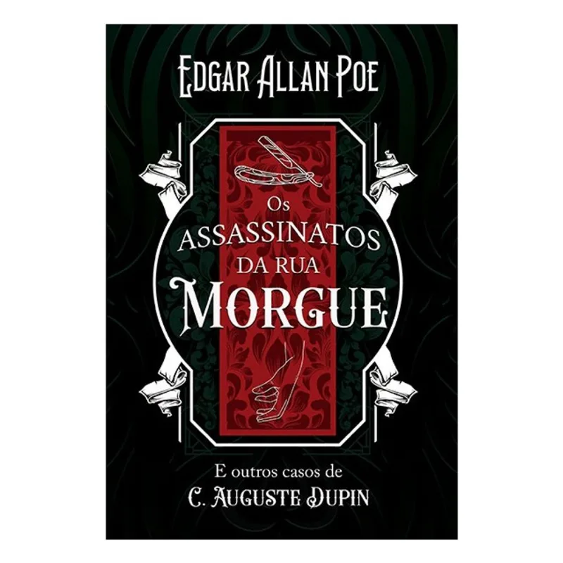 OS ASSASSINATOS DA RUA MORGUE E OUTROS CASOS DE C. AUGUSTE DUPIN