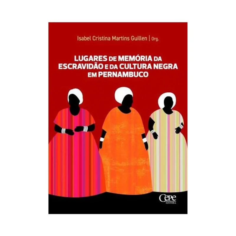 Lugares De Memória Da Escravidão E Da Cultura Negra Em Pernambuco