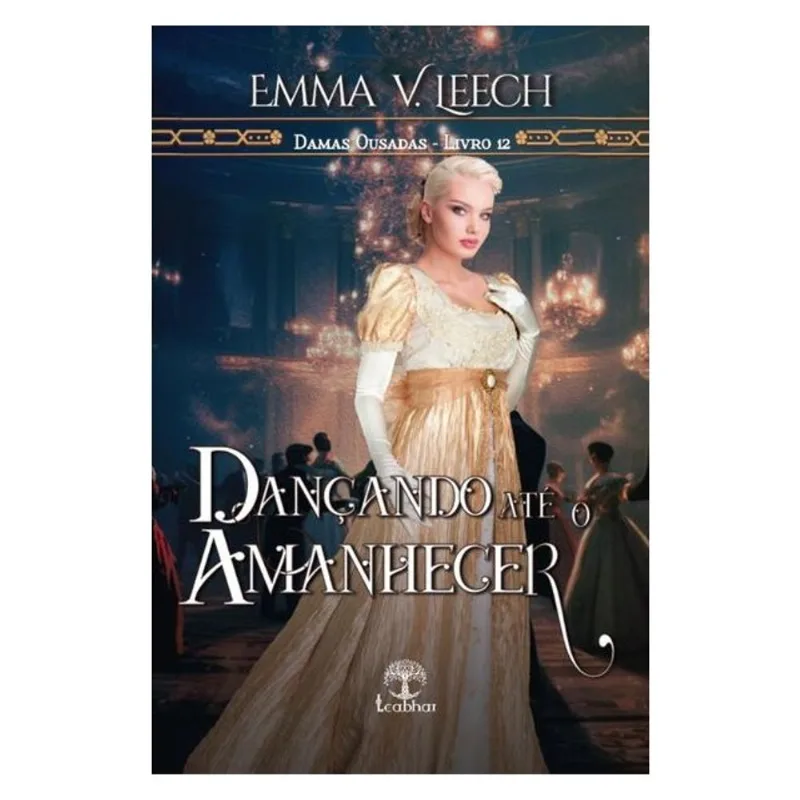 DANÇANDO ATÉ O AMANHECER ((DAMAS OUSADAS - LIVRO 12) - VOL. 12