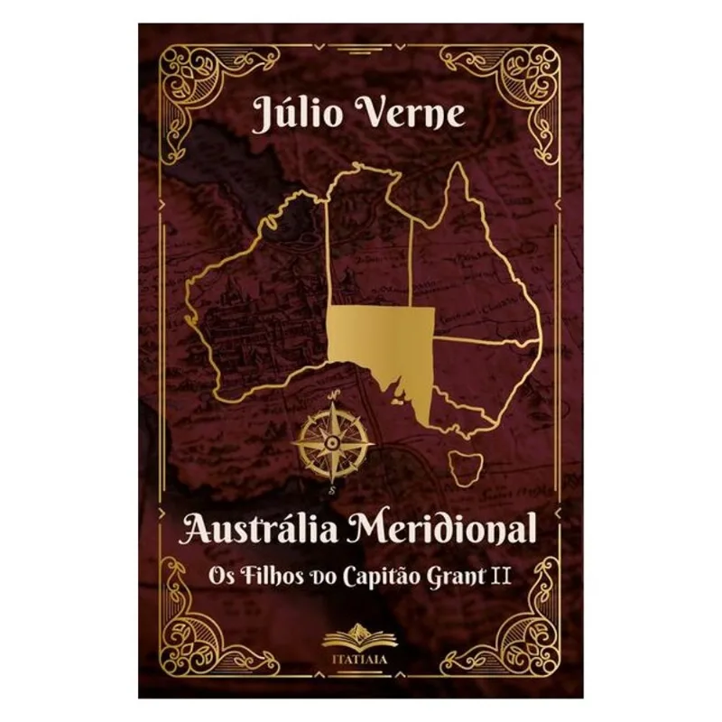 AUSTRÁLIA MERIDIONAL OS FILHOS DO CAPITÃO GRANT II - JÚLIO VERNE