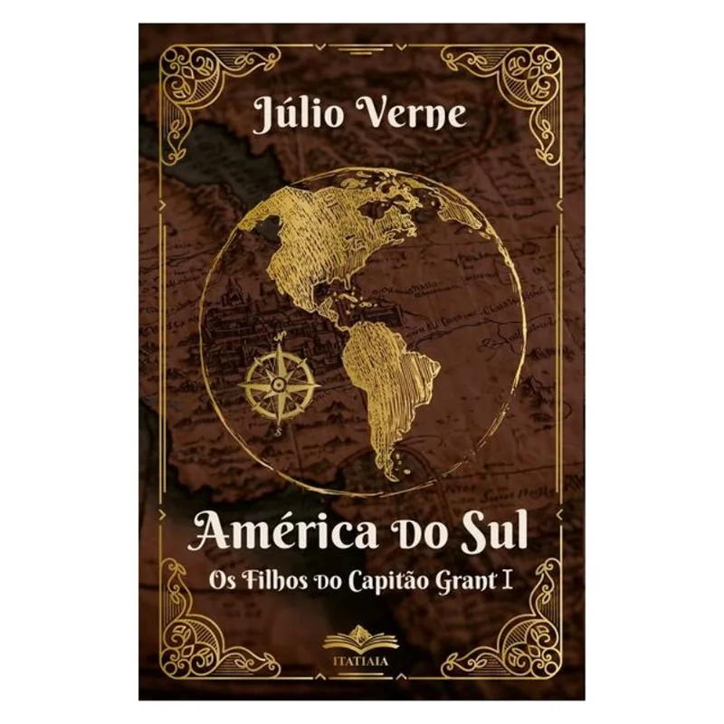 AMÉRICA DO SUL OS FILHOS DO CAPITÃO GRANT I - JÚLIO VERNE