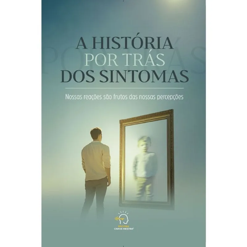 A HISTÓRIA POR TRÁS DOS SINTOMAS