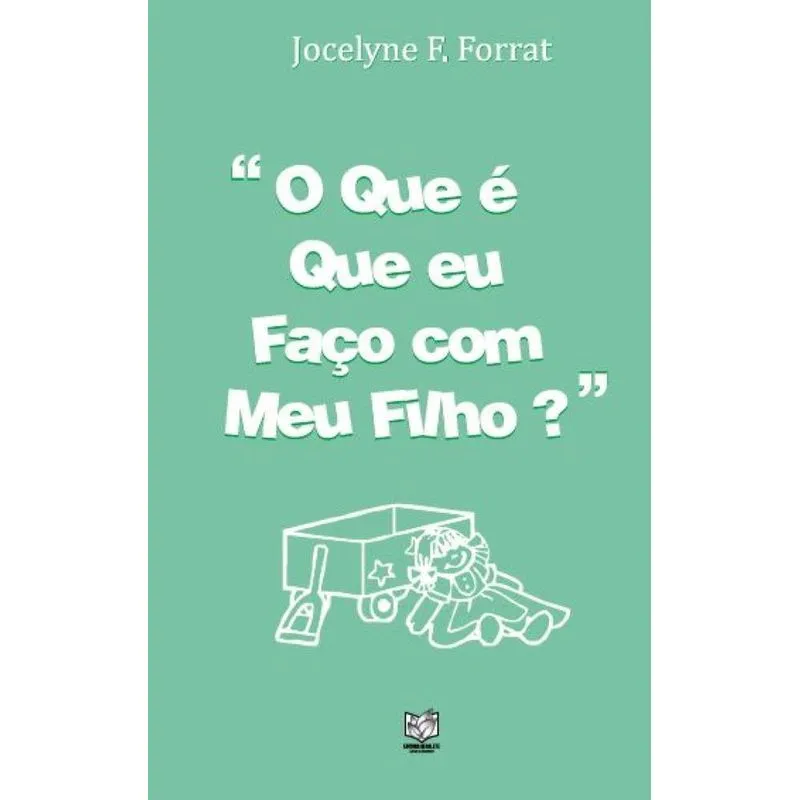 O Que É Que Eu Faço Com Meu Filho?