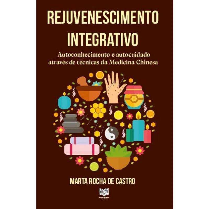 Rejuvenescimento Integrativo - Autoconhecimento e autocuidado através de técnicas da Medicina Chinesa