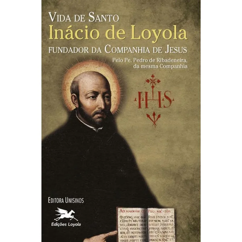 VIDA DE SANTO INÁCIO DE LOYOLA FUNDADOR DA COMPANHIA DE JESUS