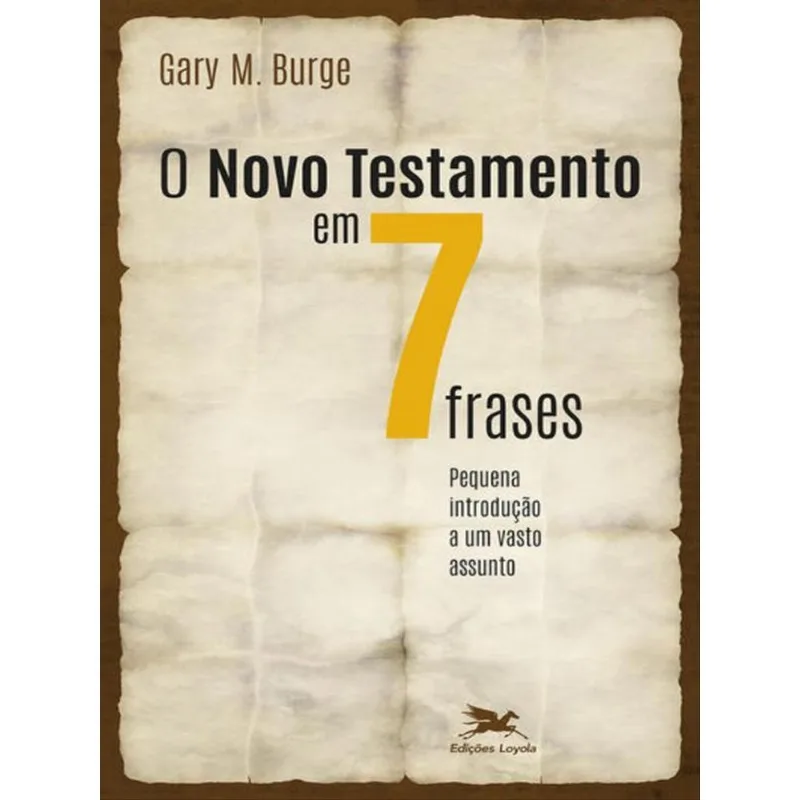 NOVO TESTAMENTO EM SETE FRASES (O) - PEQUENA INTRODUÇÃO A UM VASTO ASSUNTO
