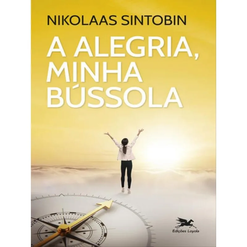 A ALEGRIA, MINHA BÚSSOLA