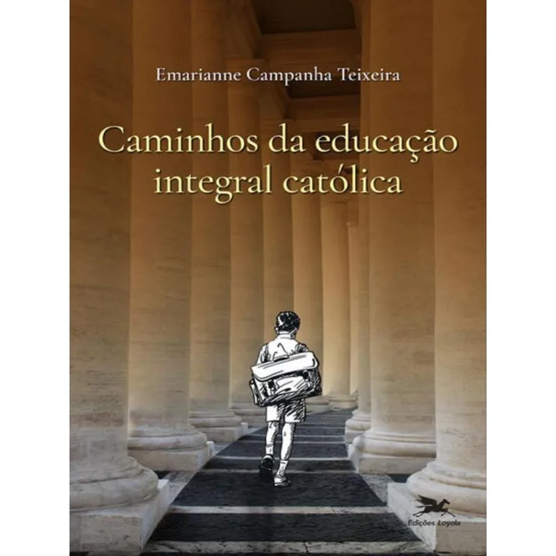 CAMINHOS DA EDUCAÇÃO INTEGRAL CATÓLICA